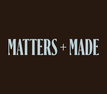 Matters + Made