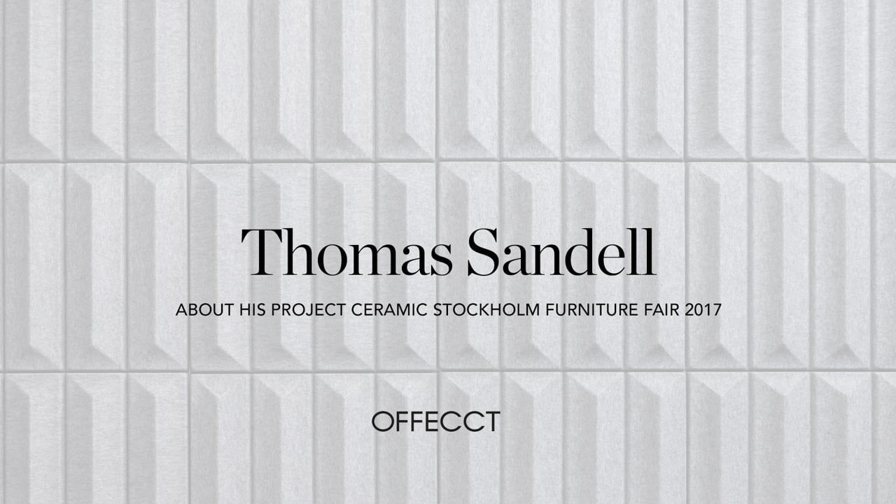 Thomas Sandell about his project Soundwave® Ceramic / Stockholm Furniture Fair 2017