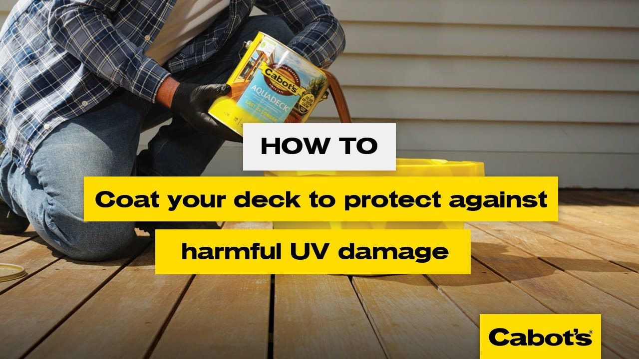 How to coat your deck to protect against harmful UV damage | Cabot's Aquadeck