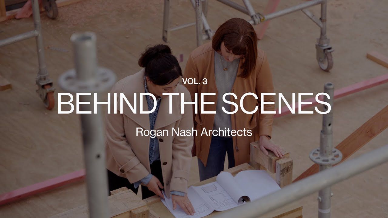 Behind the Scenes | Rogan Nash Architects | ArchiPro 