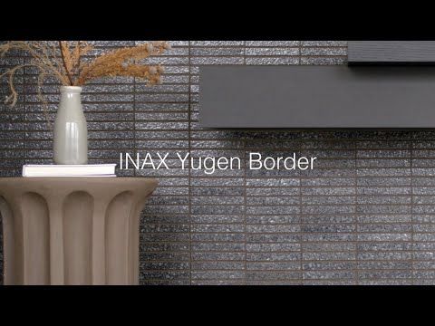 Product spotlight: INAX Yugen Border