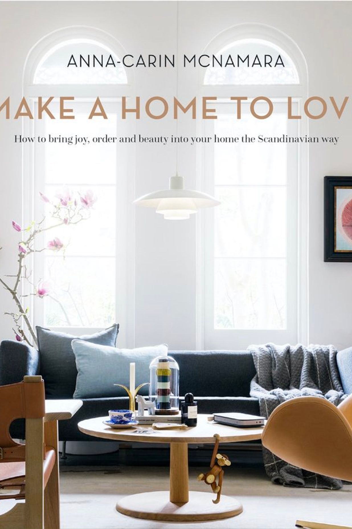 Make A Home To Love by Anna-Carin McNamara, $34.99, Hardie Grant.