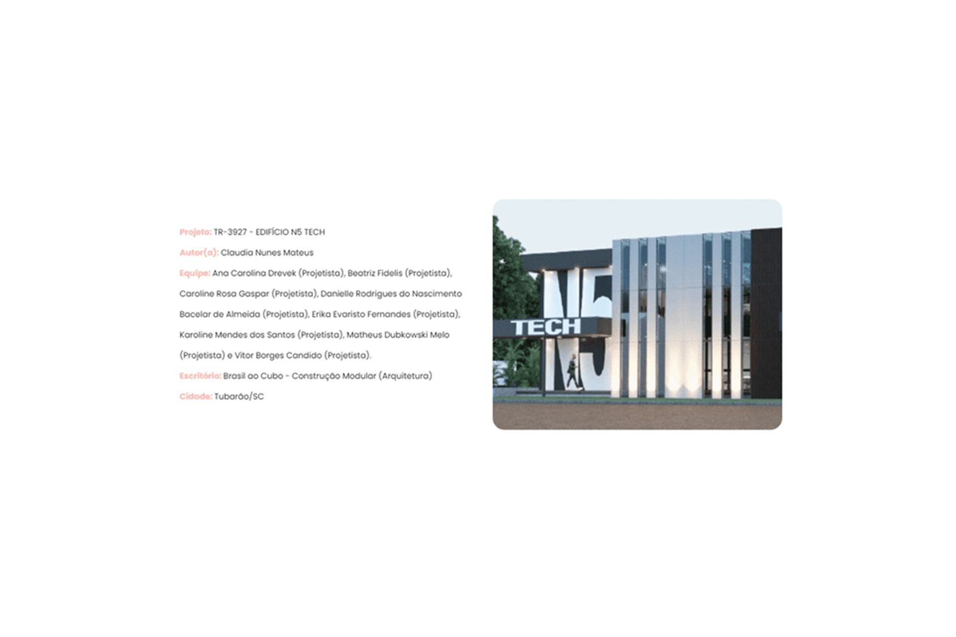 N5 Tech Building Project, winner of the AsBEA Saint Gobain Brazil Award. Learn more about this award.