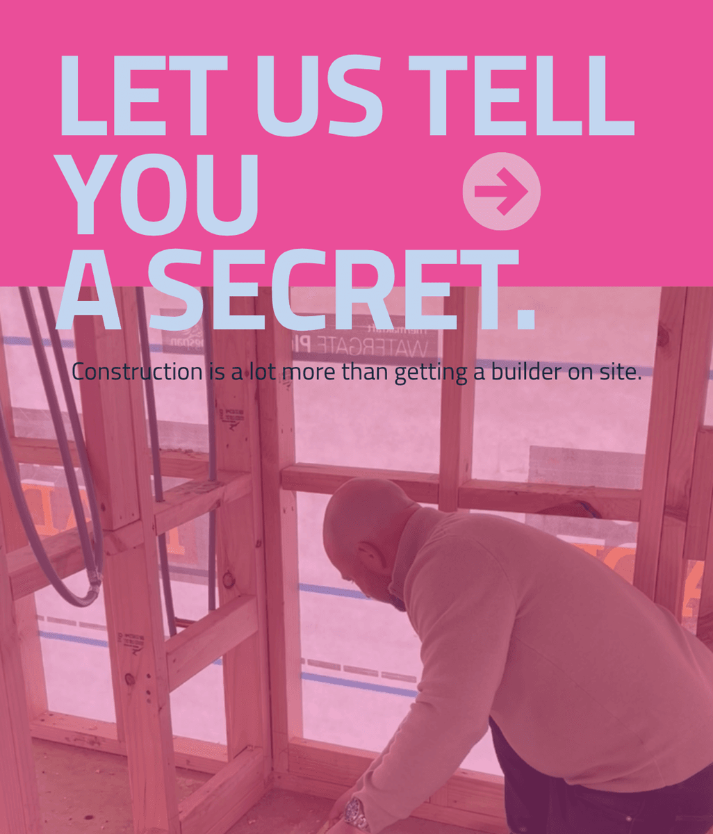 Let us tell you a secret…about construction