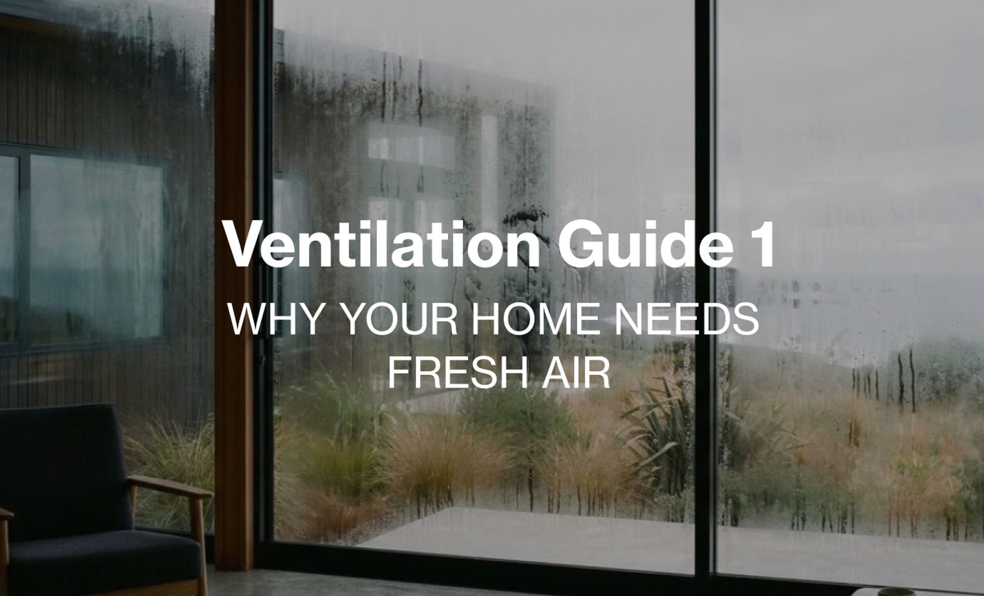 Ventilation Guide 1 | Why your home needs fresh air