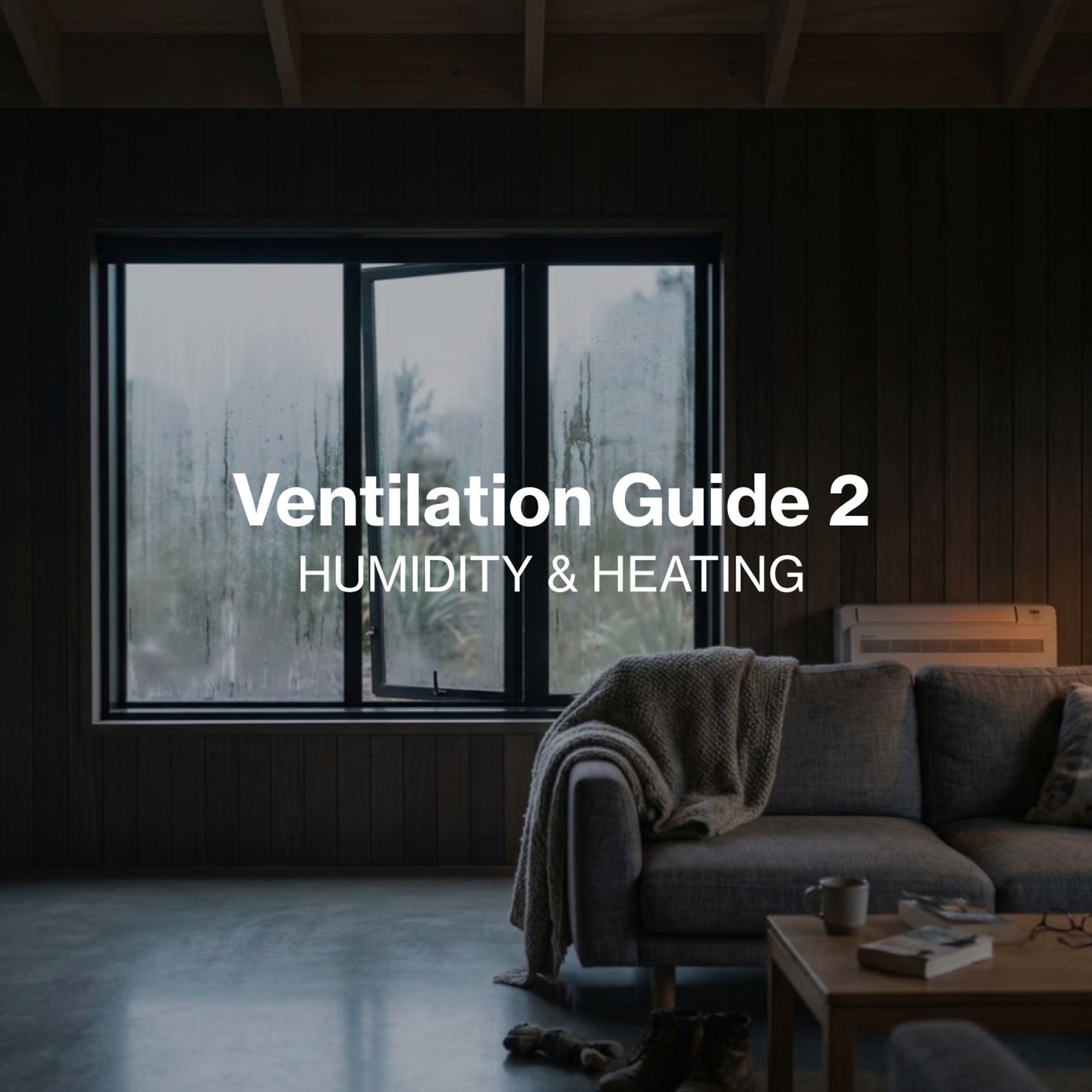 Ventilation Guide 2 | Humidity & Heating