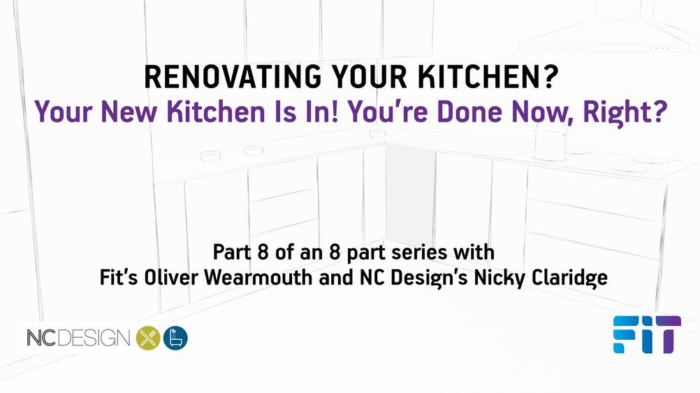 FIT Kitchen Project Series Part 8 of 8: Am I Done Now? Accessories Checks Warranties