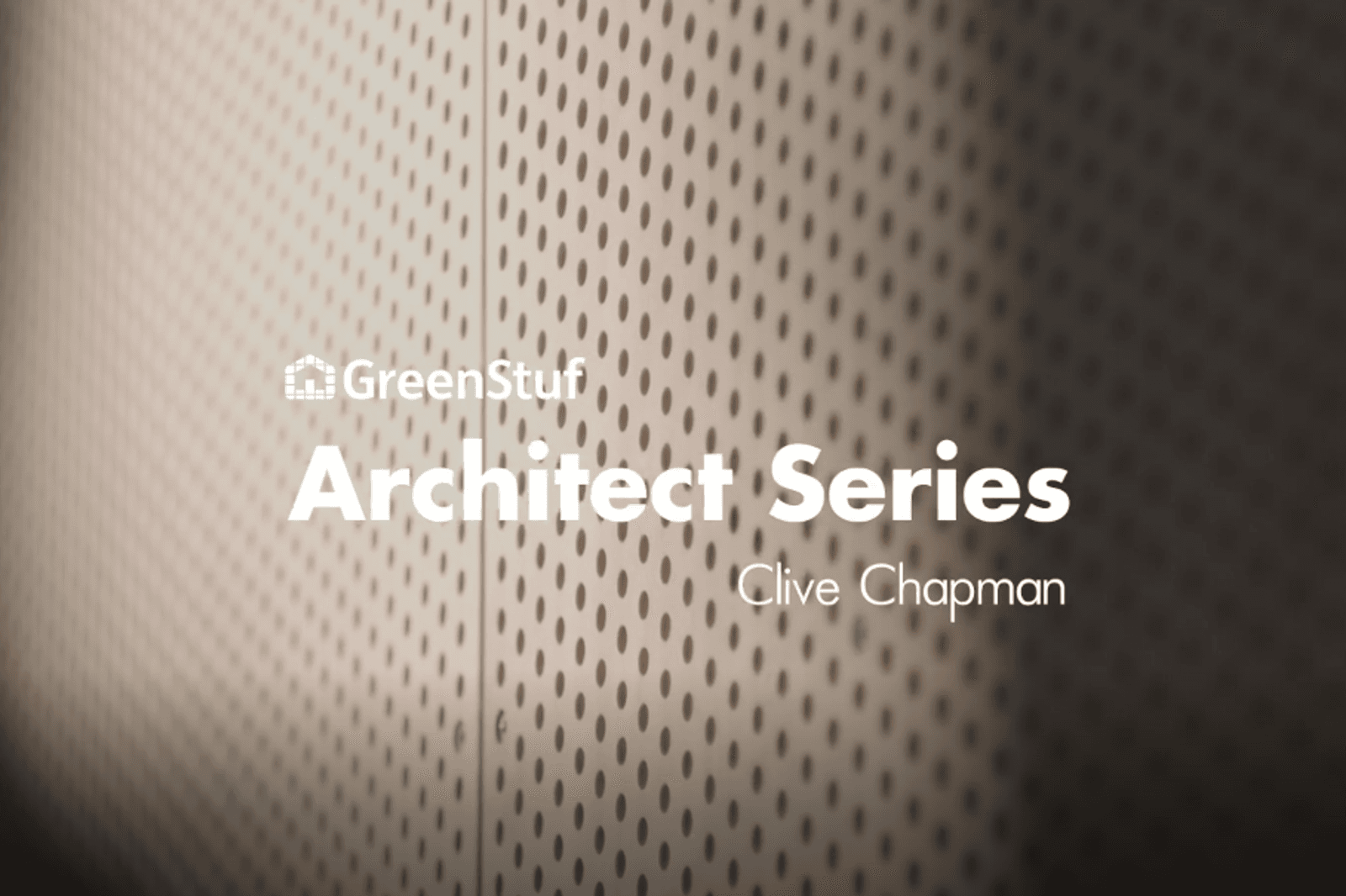 GreenStuf Architect Series Clive Chapman