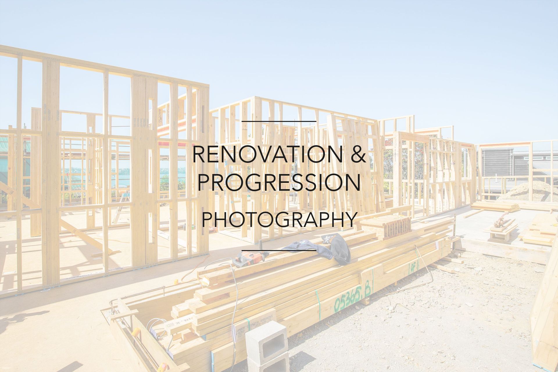 Renovation & Progression Photography