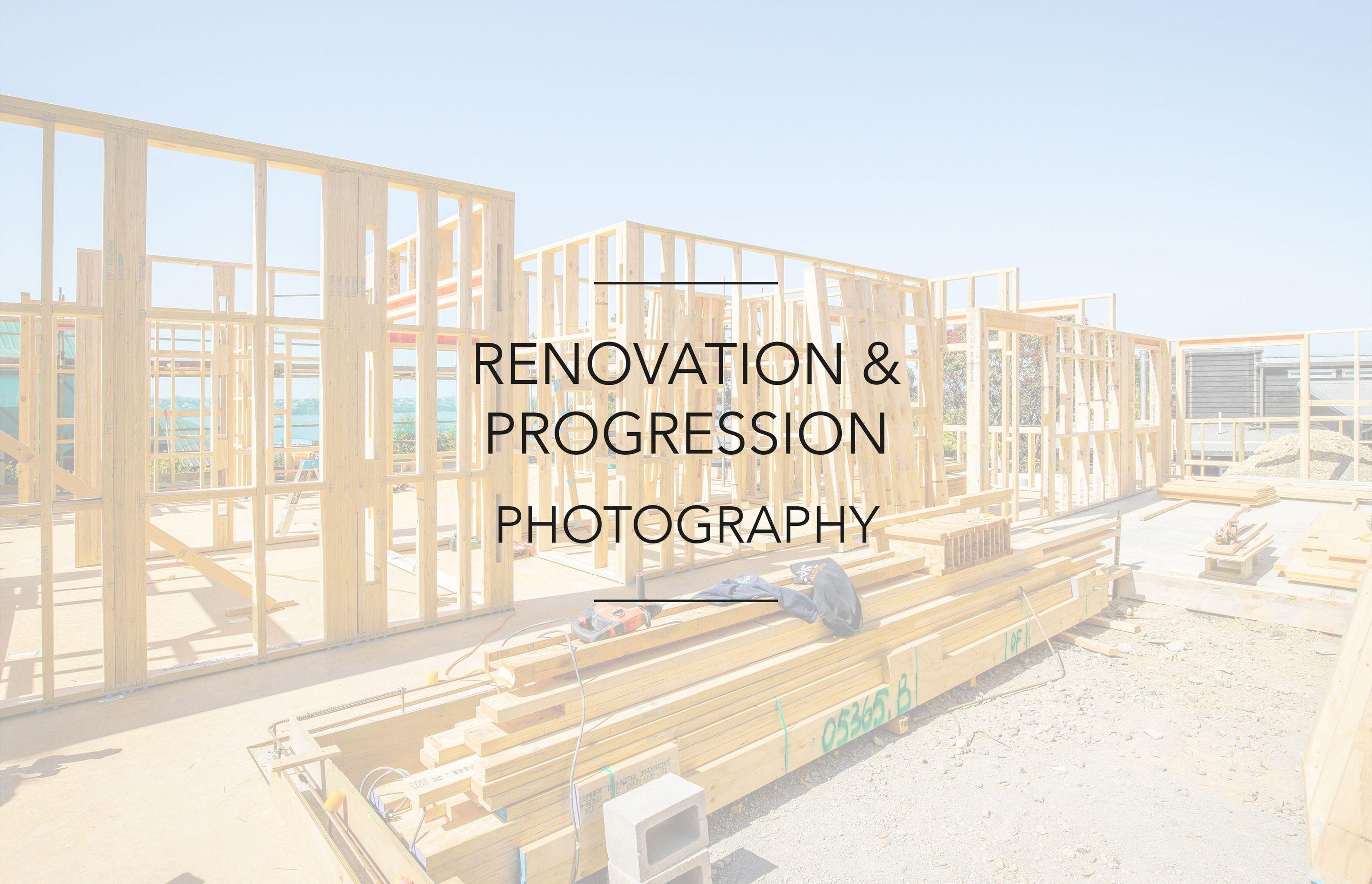 Renovation &amp; Progression Photography